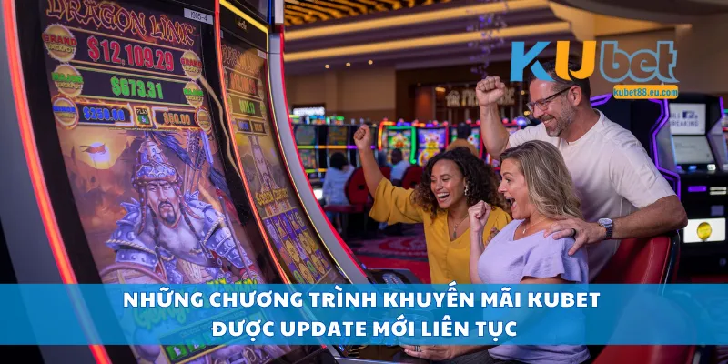 Những chương trình khuyến mãi Kubet được update mới liên tục